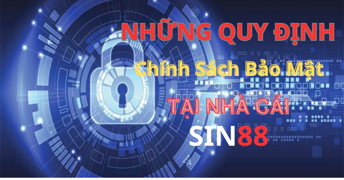 Chính sách bảo mật Sin88 2024